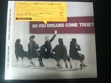 DO YOU DREAMS COME TRUE?