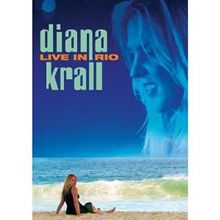 「Live in Rio」・・・・・・久しぶりに「DIANA KRALL」のDVDです。