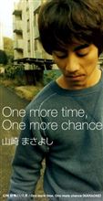 ♪One more time,One more chance 