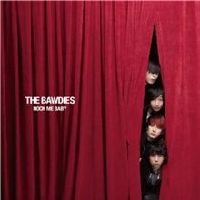 THE BAWDIES・・・最近、売れてきたね・・・。