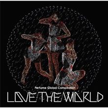 本日の一枚　「Perfume Global Compilation LOVE THE WORLD」