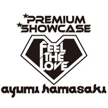 ayumi hamasaki PREMIUM SHOWCASE ～Feel the love～