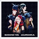 SHOW-YA　AURORA ...