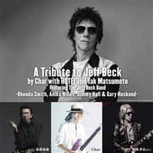 A Tribute to Jeff Beck by Char with HOTEI and Tak Matsumoto featuring The Jeff Beck Band